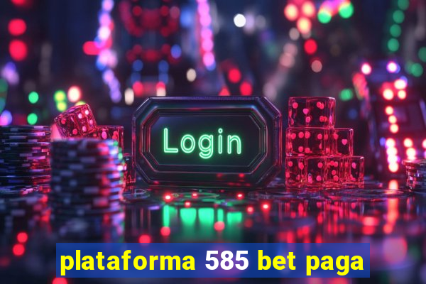 plataforma 585 bet paga